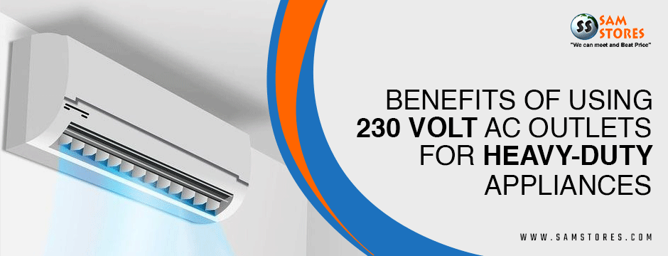 Benefits of Using 230 Volt AC Outlets for Heavy-Duty Appliances