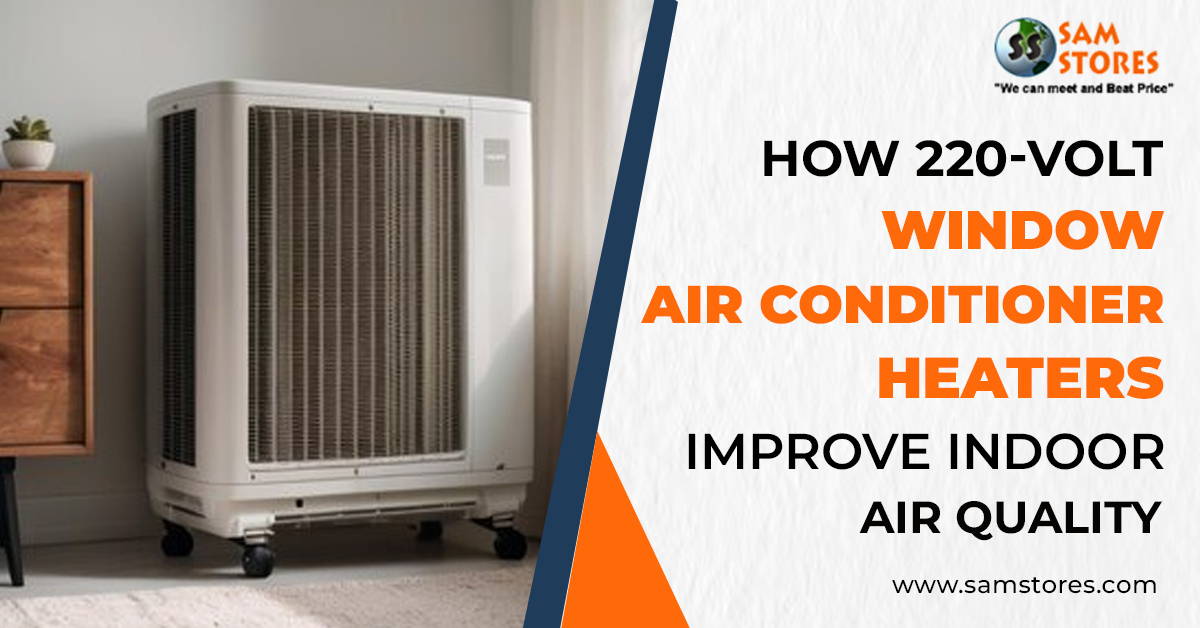 How 220-Volt Window Air Conditioner Heaters Improve Indoor Air Quality